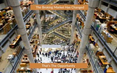 The Broking Market Has Changed. That’s The Opportunity.